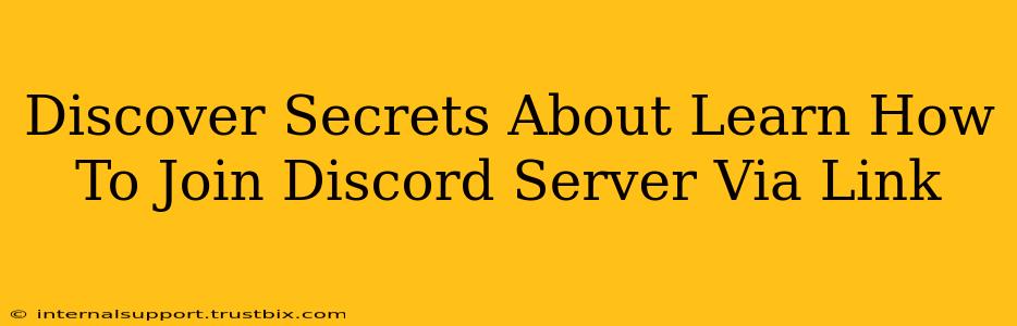 Discover Secrets About Learn How To Join Discord Server Via Link