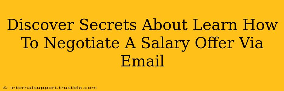 Discover Secrets About Learn How To Negotiate A Salary Offer Via Email