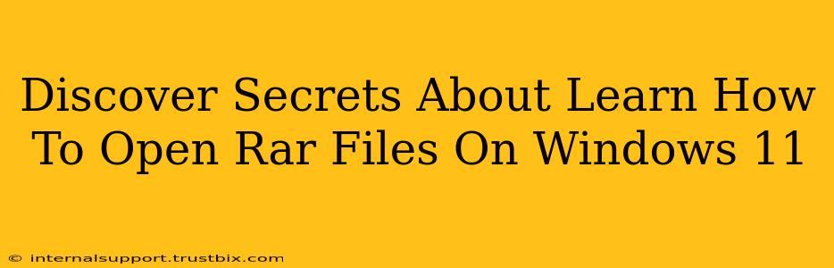 Discover Secrets About Learn How To Open Rar Files On Windows 11