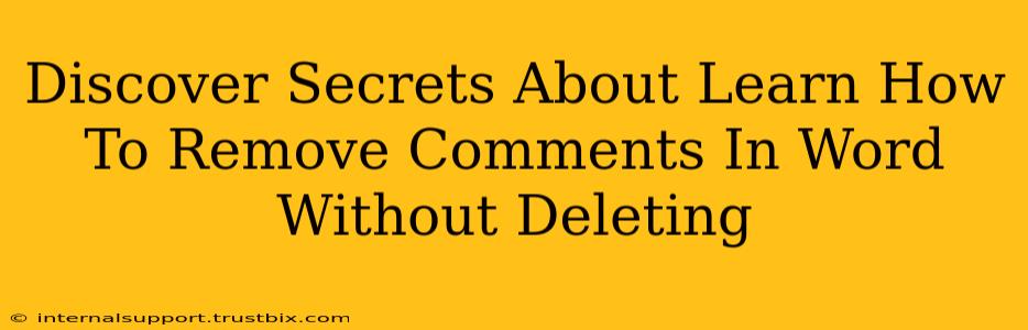 Discover Secrets About Learn How To Remove Comments In Word Without Deleting