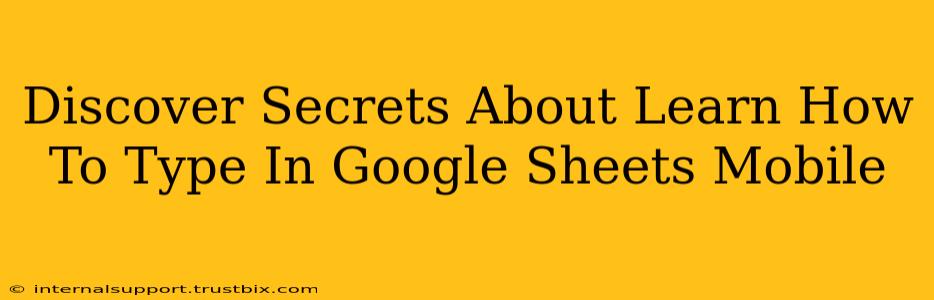 Discover Secrets About Learn How To Type In Google Sheets Mobile