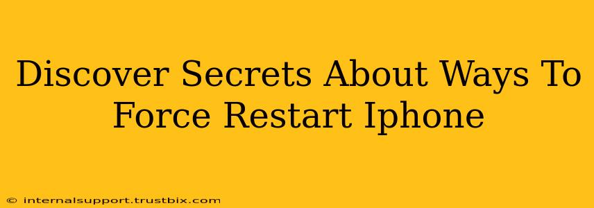 Discover Secrets About Ways To Force Restart Iphone