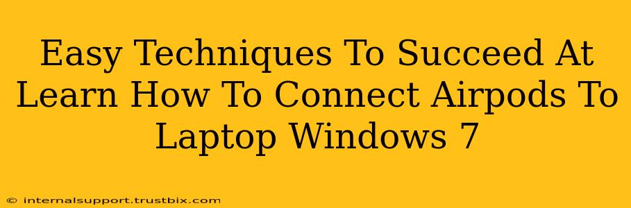 Easy Techniques To Succeed At Learn How To Connect Airpods To Laptop Windows 7