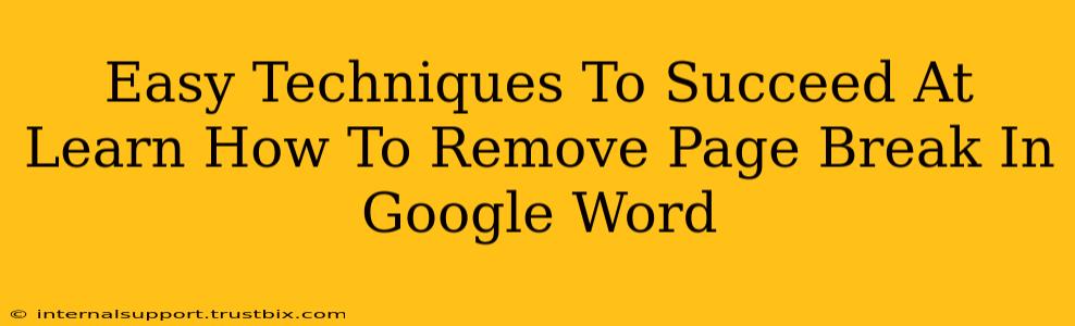 Easy Techniques To Succeed At Learn How To Remove Page Break In Google Word