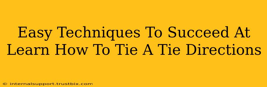 Easy Techniques To Succeed At Learn How To Tie A Tie Directions