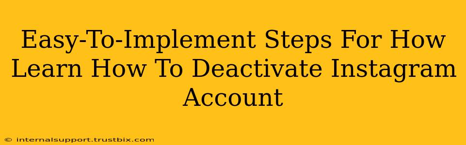 Easy-To-Implement Steps For How Learn How To Deactivate Instagram Account