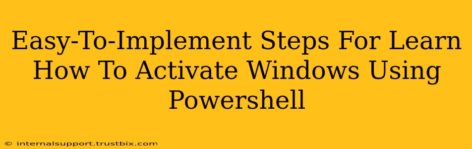 Easy-To-Implement Steps For Learn How To Activate Windows Using Powershell