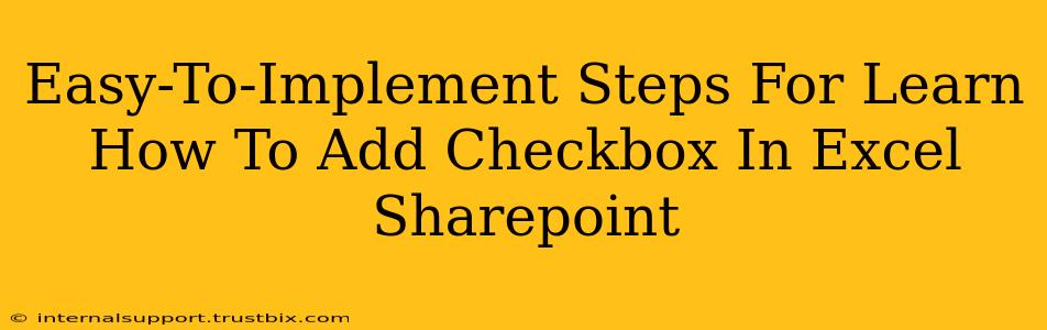 Easy-To-Implement Steps For Learn How To Add Checkbox In Excel Sharepoint