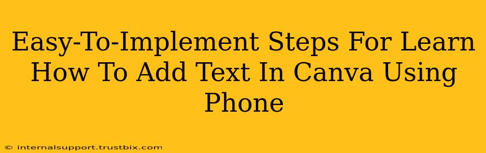 Easy-To-Implement Steps For Learn How To Add Text In Canva Using Phone