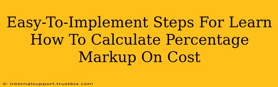 Easy-To-Implement Steps For Learn How To Calculate Percentage Markup On Cost