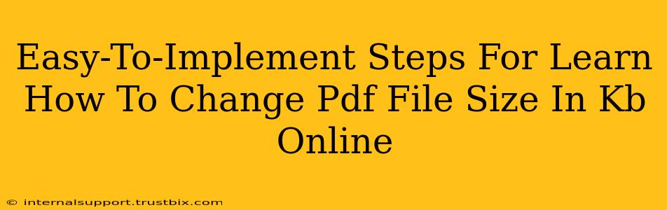 Easy-To-Implement Steps For Learn How To Change Pdf File Size In Kb Online