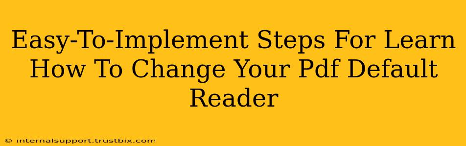 Easy-To-Implement Steps For Learn How To Change Your Pdf Default Reader