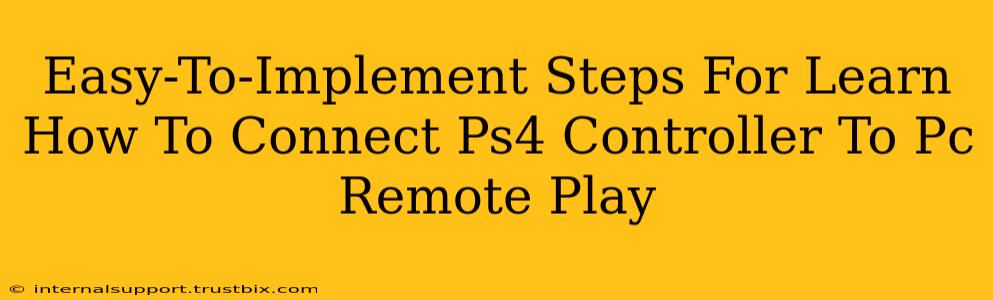 Easy-To-Implement Steps For Learn How To Connect Ps4 Controller To Pc Remote Play