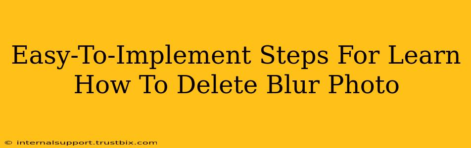 Easy-To-Implement Steps For Learn How To Delete Blur Photo