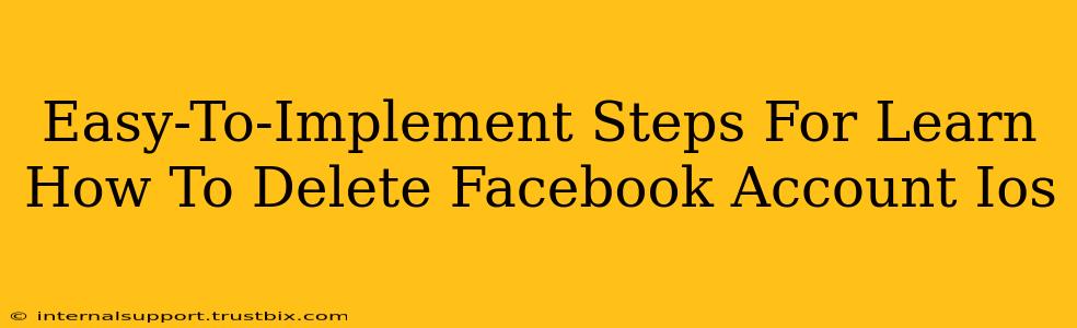 Easy-To-Implement Steps For Learn How To Delete Facebook Account Ios