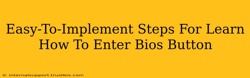 Easy-To-Implement Steps For Learn How To Enter Bios Button