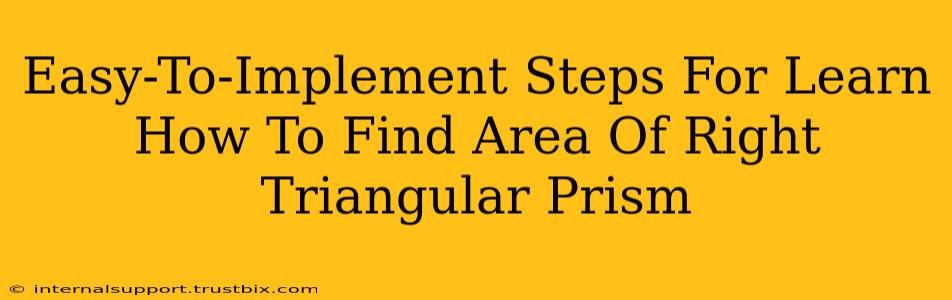 Easy-To-Implement Steps For Learn How To Find Area Of Right Triangular Prism