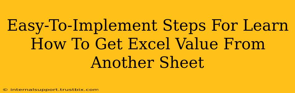 Easy-To-Implement Steps For Learn How To Get Excel Value From Another Sheet