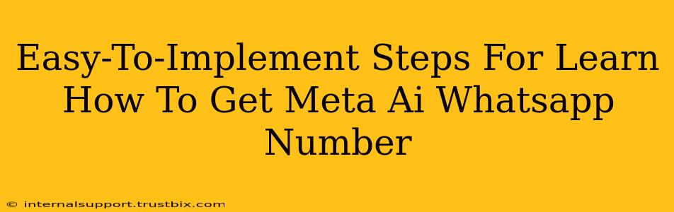 Easy-To-Implement Steps For Learn How To Get Meta Ai Whatsapp Number