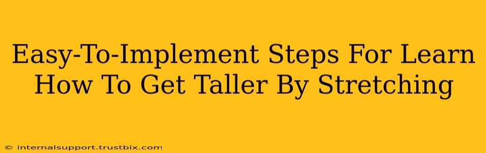 Easy-To-Implement Steps For Learn How To Get Taller By Stretching