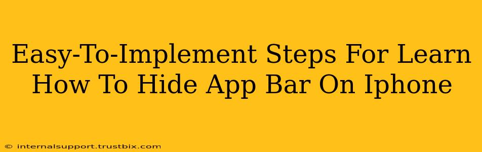Easy-To-Implement Steps For Learn How To Hide App Bar On Iphone