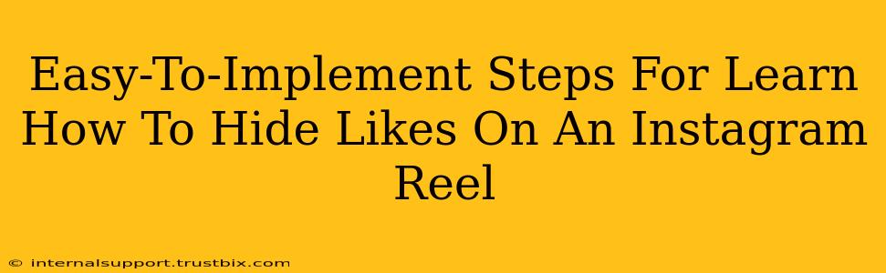 Easy-To-Implement Steps For Learn How To Hide Likes On An Instagram Reel