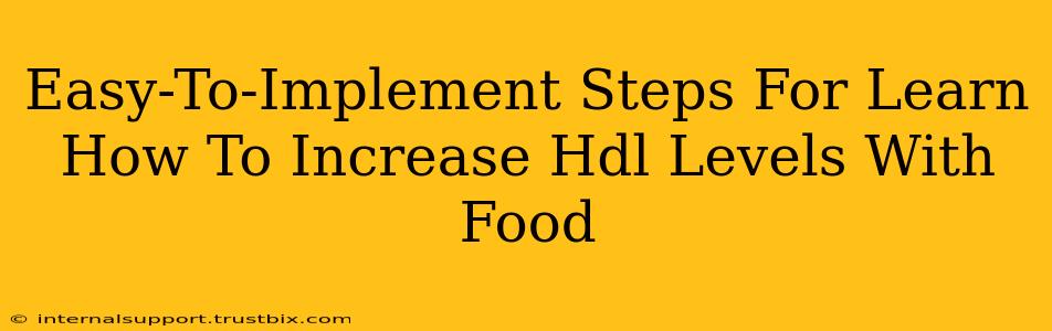 Easy-To-Implement Steps For Learn How To Increase Hdl Levels With Food