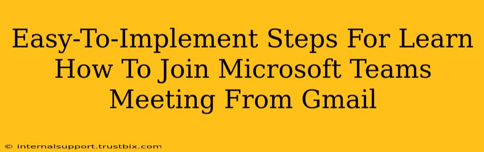 Easy-To-Implement Steps For Learn How To Join Microsoft Teams Meeting From Gmail