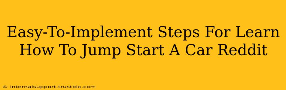 Easy-To-Implement Steps For Learn How To Jump Start A Car Reddit