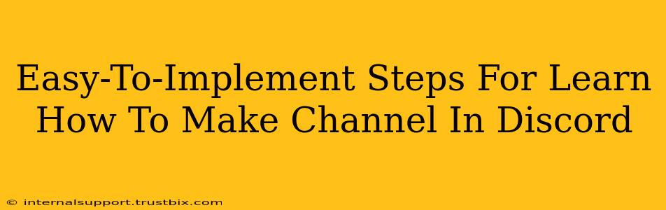 Easy-To-Implement Steps For Learn How To Make Channel In Discord