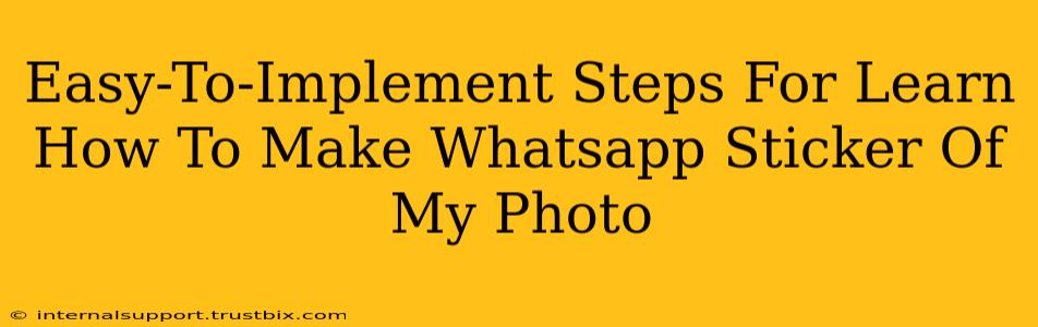 Easy-To-Implement Steps For Learn How To Make Whatsapp Sticker Of My Photo