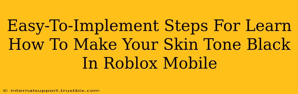 Easy-To-Implement Steps For Learn How To Make Your Skin Tone Black In Roblox Mobile