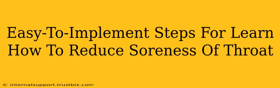 Easy-To-Implement Steps For Learn How To Reduce Soreness Of Throat