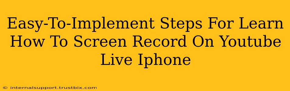 Easy-To-Implement Steps For Learn How To Screen Record On Youtube Live Iphone