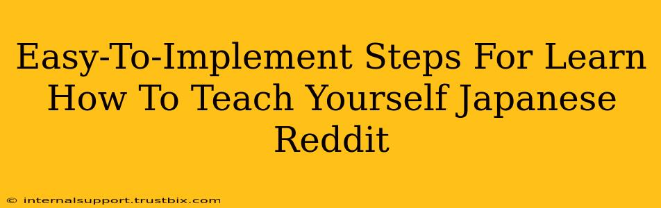 Easy-To-Implement Steps For Learn How To Teach Yourself Japanese Reddit