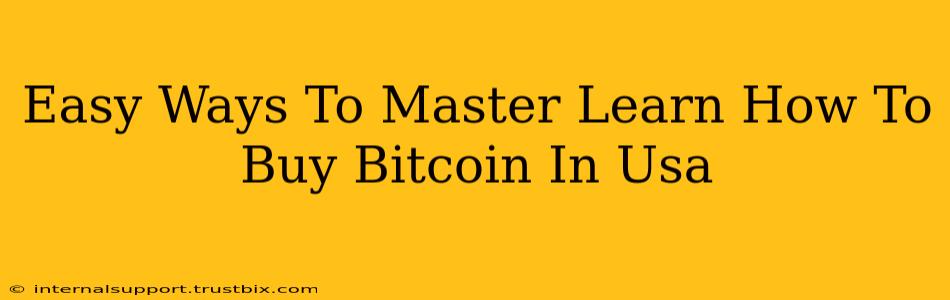 Easy Ways To Master Learn How To Buy Bitcoin In Usa