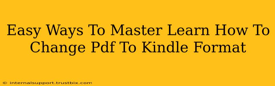 Easy Ways To Master Learn How To Change Pdf To Kindle Format