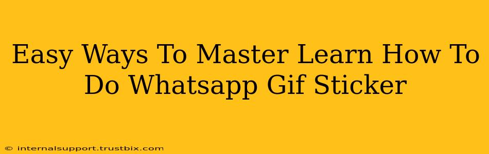 Easy Ways To Master Learn How To Do Whatsapp Gif Sticker