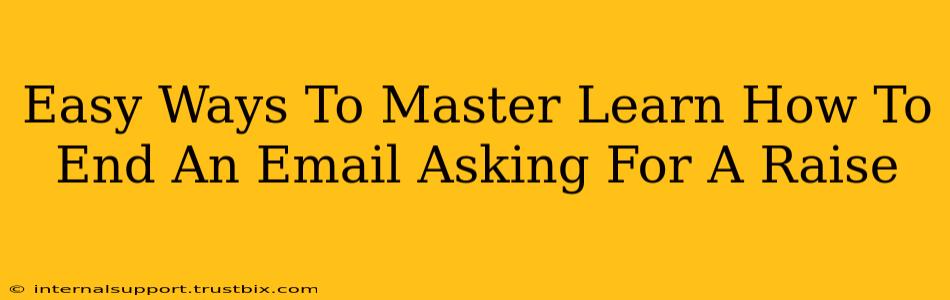 Easy Ways To Master Learn How To End An Email Asking For A Raise