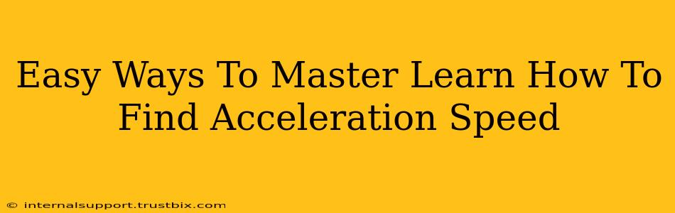 Easy Ways To Master Learn How To Find Acceleration Speed