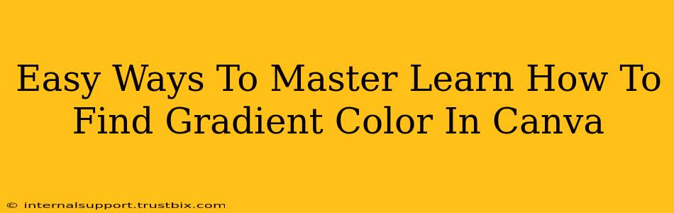 Easy Ways To Master Learn How To Find Gradient Color In Canva