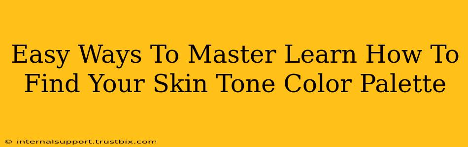 Easy Ways To Master Learn How To Find Your Skin Tone Color Palette