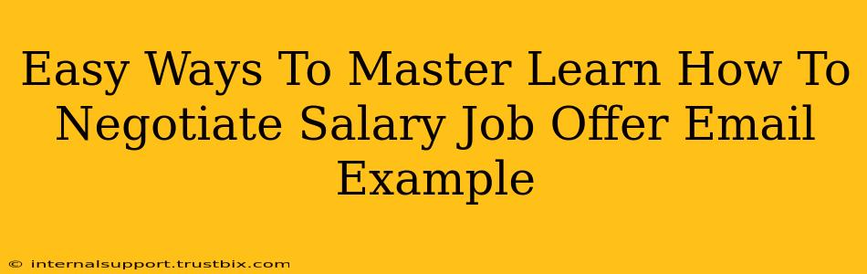 Easy Ways To Master Learn How To Negotiate Salary Job Offer Email Example