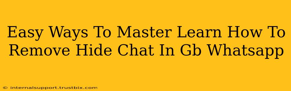 Easy Ways To Master Learn How To Remove Hide Chat In Gb Whatsapp