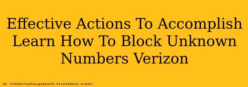 Effective Actions To Accomplish Learn How To Block Unknown Numbers Verizon