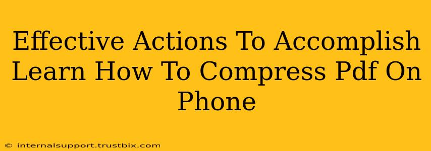 Effective Actions To Accomplish Learn How To Compress Pdf On Phone