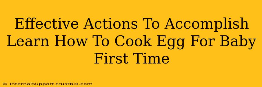 Effective Actions To Accomplish Learn How To Cook Egg For Baby First Time