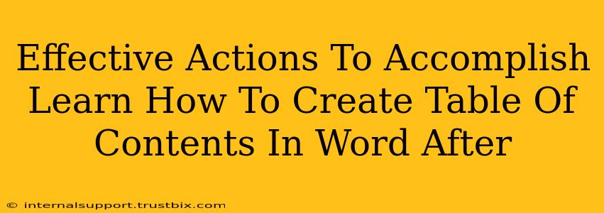 Effective Actions To Accomplish Learn How To Create Table Of Contents In Word After