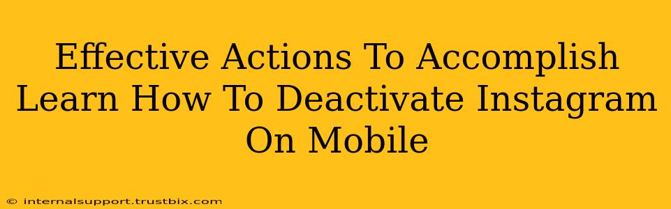 Effective Actions To Accomplish Learn How To Deactivate Instagram On Mobile