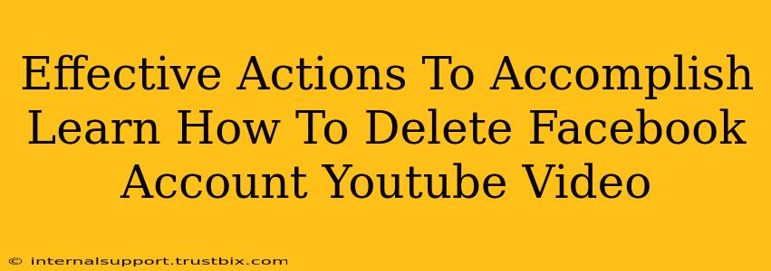 Effective Actions To Accomplish Learn How To Delete Facebook Account Youtube Video